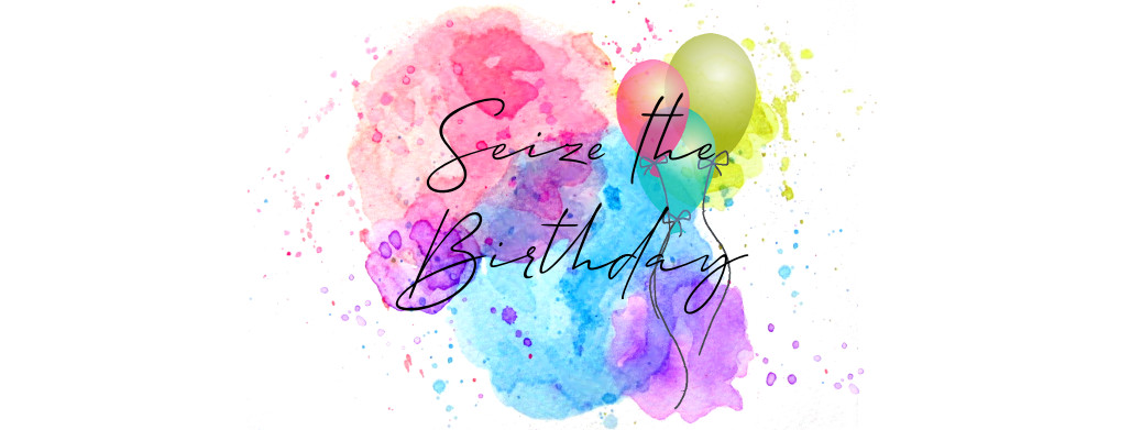 Seize the Birthday