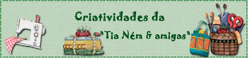 Criatividades da "Tia Ném £ amigas"