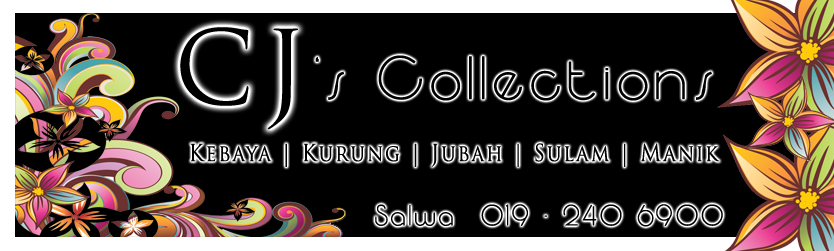 CJ's Collections. ..Pilihan anda.. Selamat datang I Welcome I Ahlan Wa Sahlan