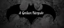 A GOTHAM FAIRYTALE