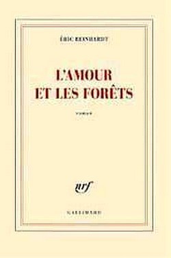 L'amour et les forêts   Eric Reinhardt