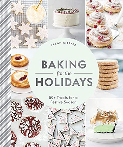 Baking for the Holidays - Sarah Kieffer