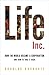 Life Inc.: How the World Became a Corporation and How to Take It Back