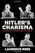 Hitler's Charisma: Leading Millions into the Abyss