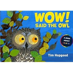 Wow! Said the Owl