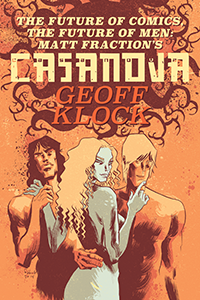 The Future of Comics, the Future of Men: Matt Fraction\'s Casanova