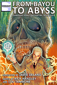 From Bayou to Abyss: Examining John Constantine, Hellblazer