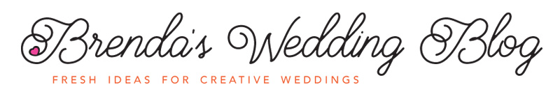 Brenda&#39;s Wedding Blog | Fresh Ideas for Creative Weddings