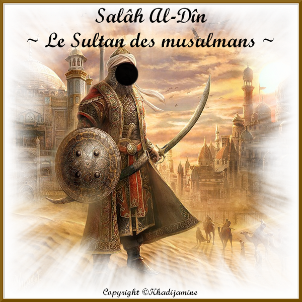 Salâh Al-Dîn - Le Sultan des musulmans - Prologue