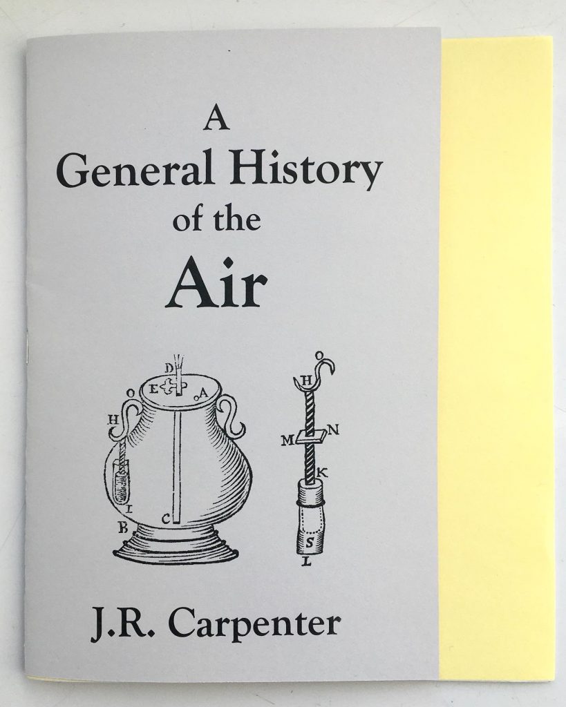 J. R. Carpenter, A General History of the Air. Ottawa: above/ground press, March 2020