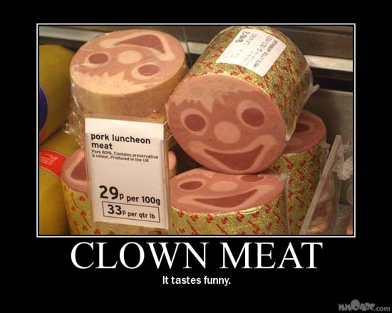 Clown Meat / It tastes funny.