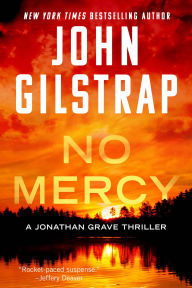 Title: No Mercy (Jonathan Grave Series #1), Author: John Gilstrap