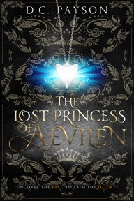 Title: The Lost Princess of Aevilen, Author: D. C. Payson