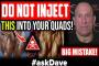 DON'T INJECT THIS Into Your Quads! #askDave