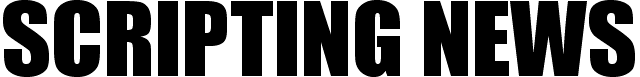 Scripting News, the weblog started in 1997 that bootstrapped the blogging revolution.