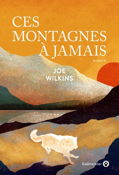 Ces montagnes à jamais, de Joe Wilkins