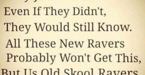 Old Skool Rave Quotes