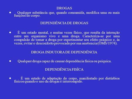 DROGA INDUTORA DE DEPENDÊNCIA