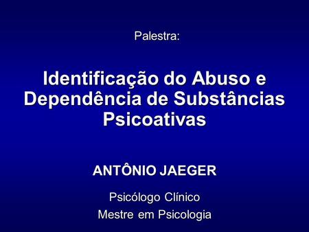 Identificação do Abuso e Dependência de Substâncias Psicoativas