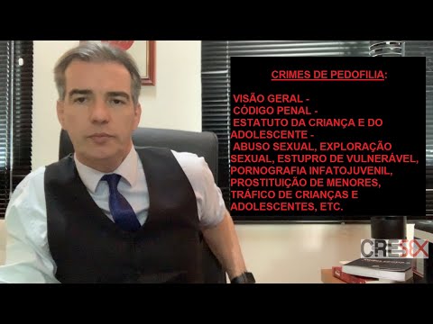 Dos crimes de pedofilia - vis&atilde;o geral - C&oacute;digo Penal e ECA - Cas&eacute; Fortes - Promotor de Justi&ccedil;a