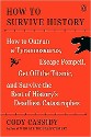 Cassidy - How to Survive History, How to outrun a Tyrannosaurus, escape Pompeii, get off the Titanic, and survive the rest of history???s deadliest catastrophes - title in black and subtitle in white on red background with a stick figure running across a timeline pursued by a Tyrannosaurus 