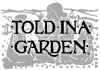 [Told in a Garden designs]