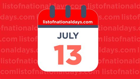 July 13th: National Holidays,Observances and Famous Birthdays