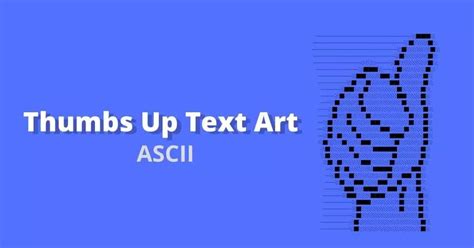 ASCII Thumbs Up Text Art Copy and Paste 4u 👍 - Cool Text Arts