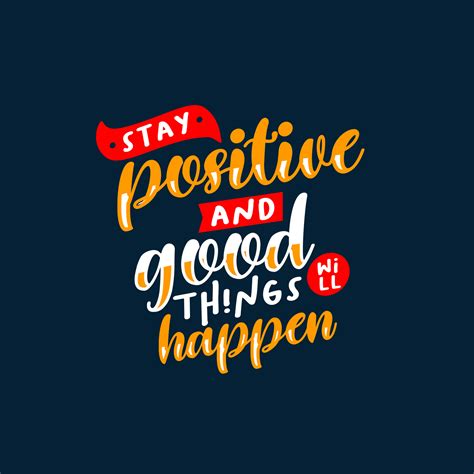 stay positive and good things will happen. Quotes design. Lettering ...