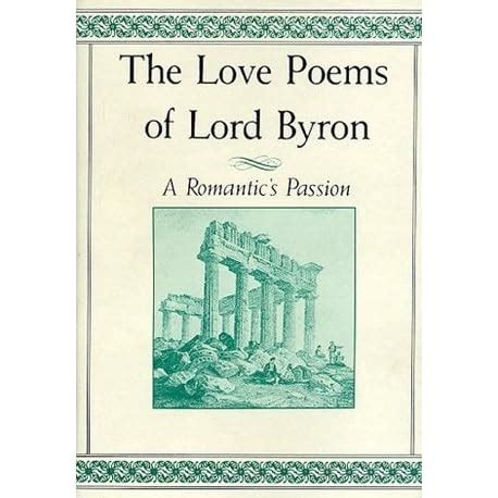 The Love Poems of Lord Byron: A Romantic's Passion by George Gordon ...