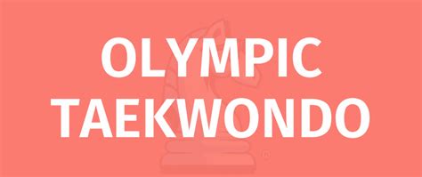 OLYMPIC TAEKWONDO - Game Rules