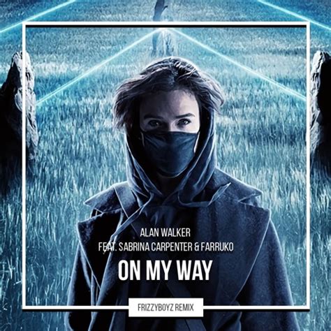 Stream Alan Walker Feat. Sabrina Carpenter & Farruko - On My Way ...