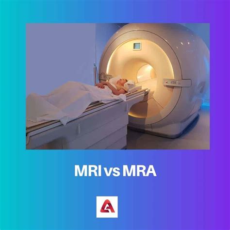 MRI vs MRA: Difference and Comparison