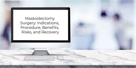 Mastoidectomy Surgery: Indications, Procedure, Benefits, Risks, and ...