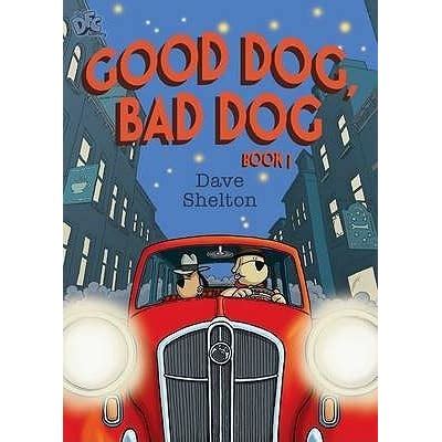 Good Dog, Bad Dog Book 1. by Dave Shelton — Reviews, Discussion ...