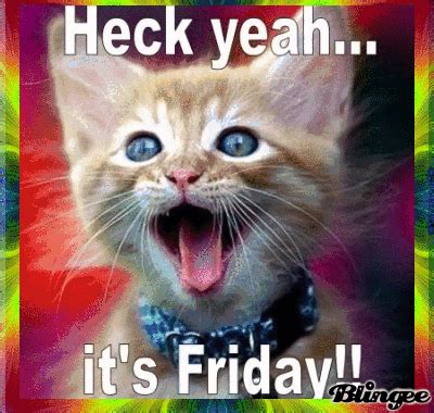 Heck yeah It's Friday ! Picture #113035129 | Blingee.com