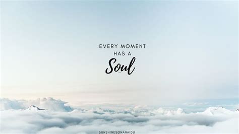 Every Moment Has a Soul Desktop Quote Wallpaper