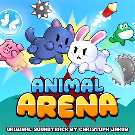 Animal Arena (Original Soundtrack), Christoph Jakob - Qobuz