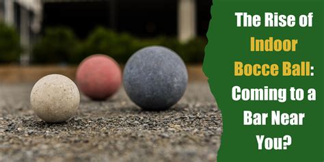 The Rise of Indoor Bocce Ball: Coming to a Bar Near You?