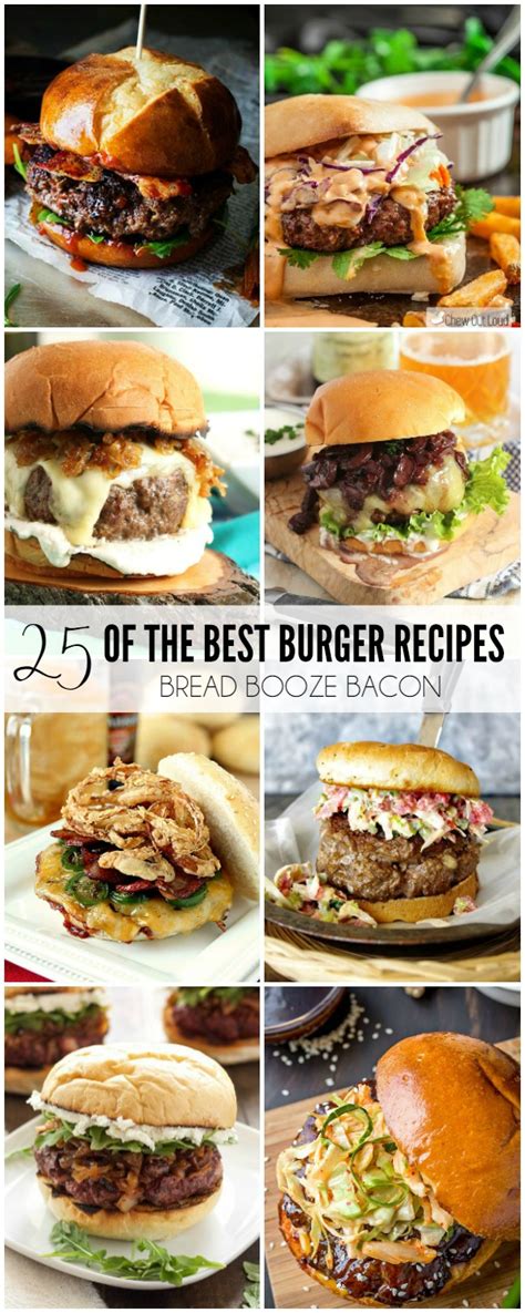 25 of the Best Burger Recipes • Bread Booze Bacon