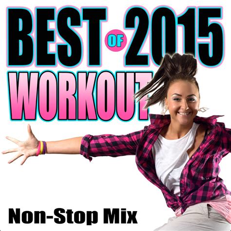 ‎Best of 2015 Workout (Non-Stop DJ Mix For Fitness, Exercise, Walking ...