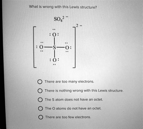 SOLVED: What is wrong with this Lewis structure? SO4 There are too many ...