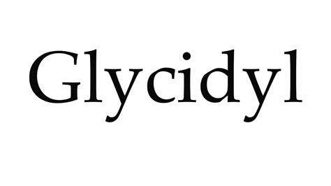 How to Pronounce Glycidyl - YouTube