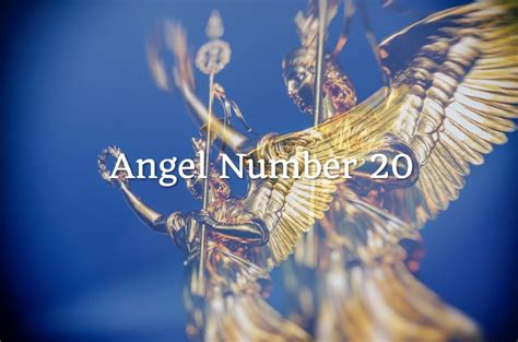 Angel Number 20 – Meaning and Symbolism - Angel Number Meanings