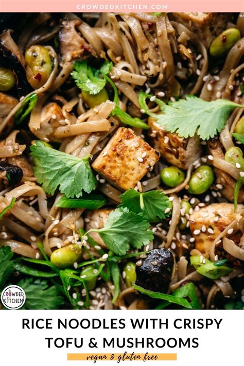 Vegan Rice Noodles with Crispy Tofu and Mushrooms - Crowded Kitchen