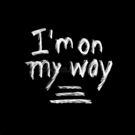 I`m on My Way, Chalk Lettering on Black Stock Vector - Illustration of ...