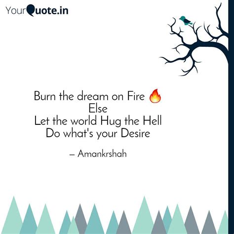 Burn the dream on Fire 🔥... | Quotes & Writings by Aman shah | YourQuote