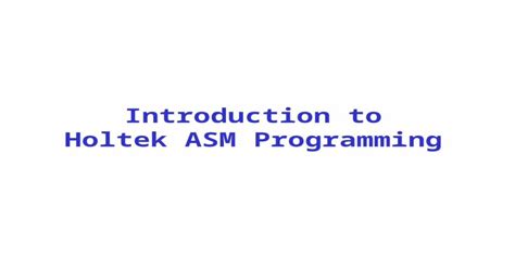 (Download PPT Powerpoint) Introduction to Holtek ASM Programming