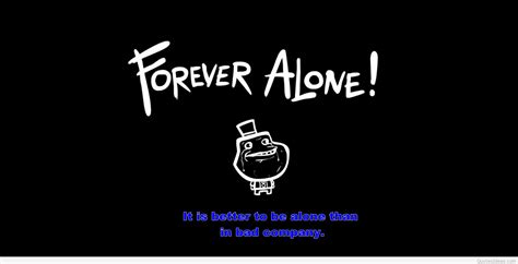 Forever Alone Funny Quotes. QuotesGram