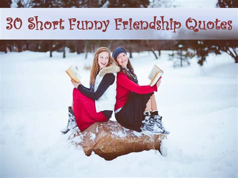 30 Short Funny Friendship Quotes